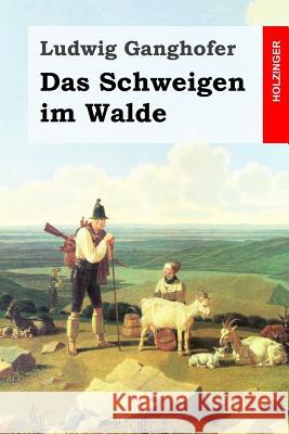 Das Schweigen im Walde Ganghofer, Ludwig 9781508841807 Createspace - książka