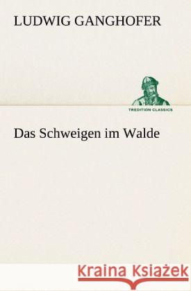 Das Schweigen im Walde Ganghofer, Ludwig 9783842404915 TREDITION CLASSICS - książka