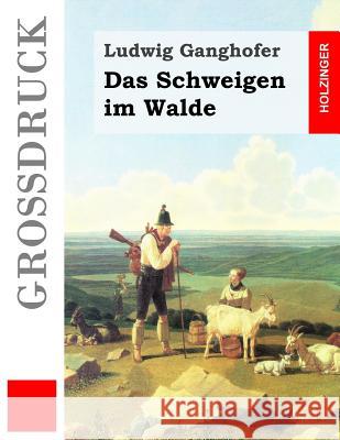 Das Schweigen im Walde (Großdruck) Ganghofer, Ludwig 9781508845379 Createspace - książka