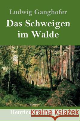 Das Schweigen im Walde (Großdruck) Ludwig Ganghofer 9783847828570 Henricus - książka