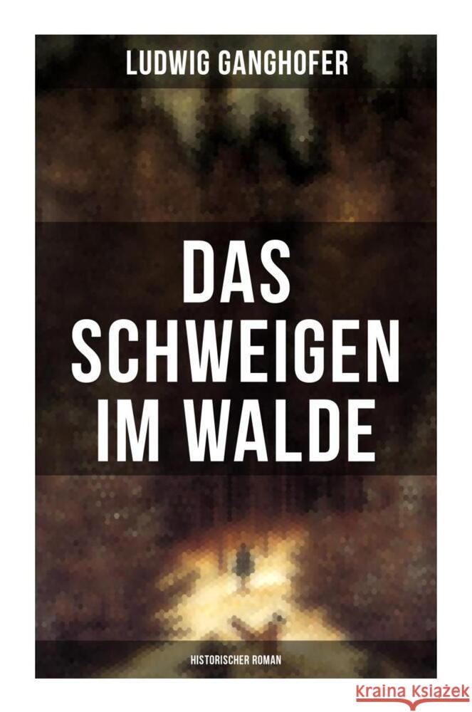 Das Schweigen im Walde (Historischer Roman) Ganghofer, Ludwig 9788027266609 Musaicum Books - książka