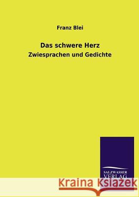 Das schwere Herz Blei, Franz 9783846023778 Salzwasser-Verlag Gmbh - książka