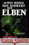 Das Schwert der Elben: Elbenkinder 2 Bekker, Alfred 9783753135632 epubli