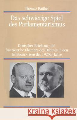 Das schwierige Spiel des Parlamentarismus Raithel, Thomas 9783486576832 Oldenbourg Wissenschaftsverlag - książka