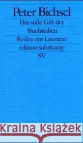 Das süße Gift der Buchstaben : Reden zur Literatur. Originalausgabe Bichsel, Peter   9783518123539 Suhrkamp - książka