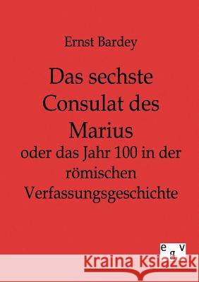 Das sechste Consulat des Marius Bardey, Ernst 9783863821081 Europäischer Geschichtsverlag - książka