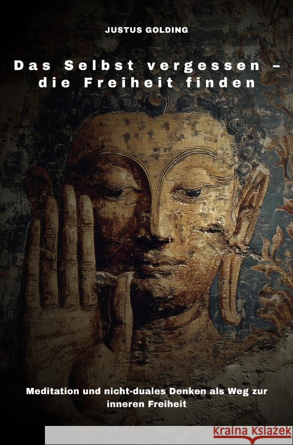 Das Selbst vergessen - die Freiheit finden Golding, Justus 9783819787157 epubli - książka