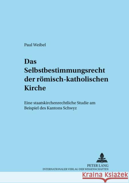 Das Selbstbestimmungsrecht Der Roemisch-Katholischen Kirche: Eine Staatskirchenrechtliche Studie Am Beispiel Des Kantons Schwyz Güthoff, Elmar 9783631365632 Lang, Peter, Gmbh, Internationaler Verlag Der - książka