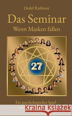 Das Seminar - Wenn Masken fallen: Ein psychologischer Roman ?ber emotionale Muster, ambivalente N?he, verborgene Masken und den Moment, in dem sie fal Detlef Rathmer 9783819225871 Bod - Books on Demand - książka