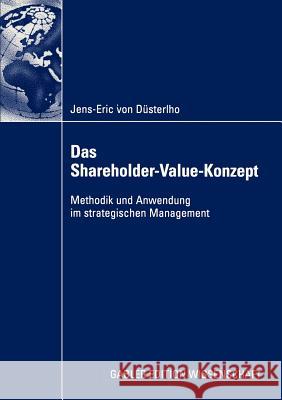 Das Shareholder-Value-Konzept: Methodik Und Anwendung Im Strategischen Management Düsterlho, Jens-Eric 9783824477258 Deutscher Universitats Verlag - książka