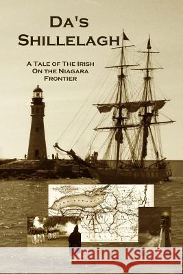 Da's Shillelagh: A Tale of the Irish on the Niagara Frontier Timothy M. Shannon 9781480244962 Createspace - książka