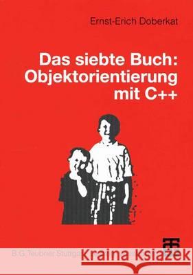 Das Siebte Buch: Objektorientierung Mit C++ Doberkat, Ernst-Erich 9783519026495 Vieweg+teubner Verlag - książka