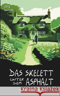 Das Skelett unter dem Asphalt: Gabriel Gilmore ermittelt Jorg Luzius 9781547268603 Createspace Independent Publishing Platform - książka