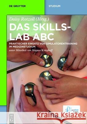 Das Skillslab ABC: Praktischer Einsatz Von Simulatorentraining Im Medizinstudium Peter Appelt, Katharina Beyreiß, Christiane Schuster, Marie-Christin Frank, Eric Göpel, Elisa-Maria Haag, Julia Heinrich 9783110439182 de Gruyter - książka