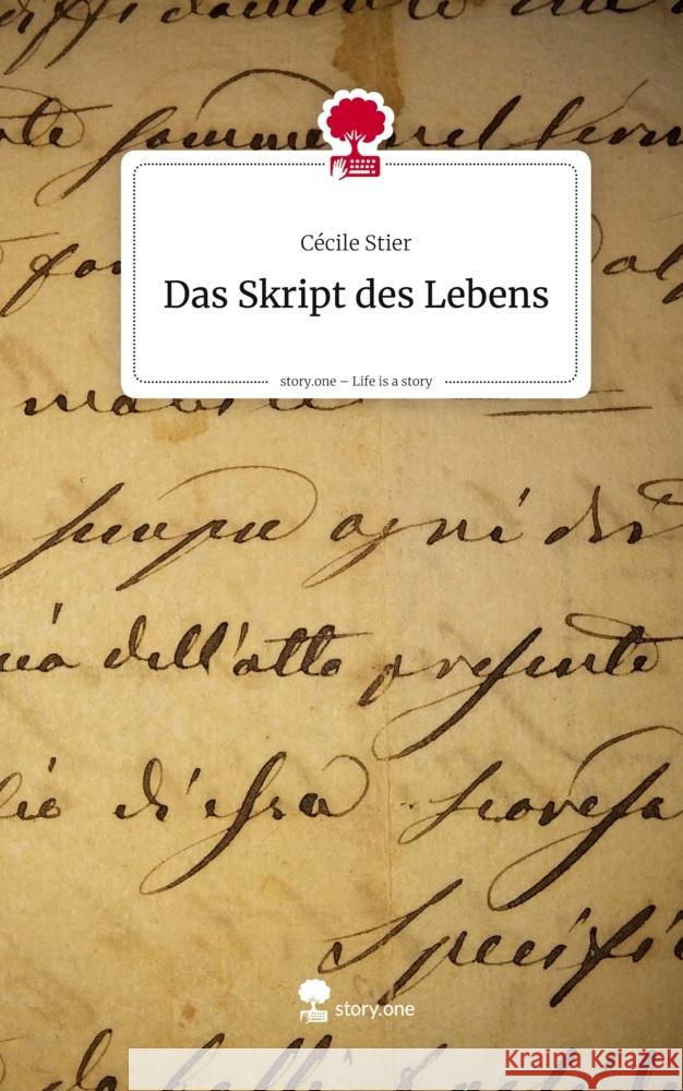 Das Skript des Lebens. Life is a Story - story.one Stier, Cécile 9783711801395 Storylution - książka