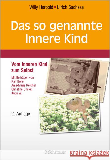 Das so genannte Innere Kind : Vom Inneren Kind zum Selbst Herbold, Willy; Sachsse, Ulrich 9783608428483 Schattauer - książka