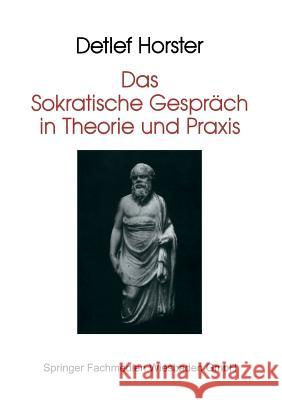 Das Sokratische Gespräch in Theorie Und Praxis Horster, Detlef 9783810011527 Vs Verlag Fur Sozialwissenschaften - książka