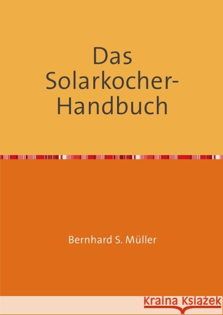 Das Solarkocher-Handbuch : Wissen und Visionen Müller, Bernhard 9783844244717 epubli - książka