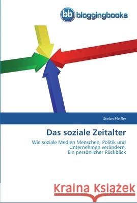 Das soziale Zeitalter Stefan Pfeiffer 9783841770011 Bloggingbooks - książka