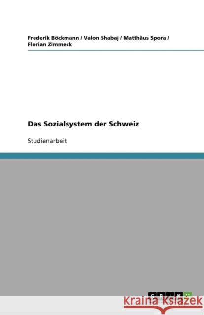 Das Sozialsystem der Schweiz Frederik Bockmann Valon Shabaj Matthaus Spora 9783638921008 Grin Verlag - książka