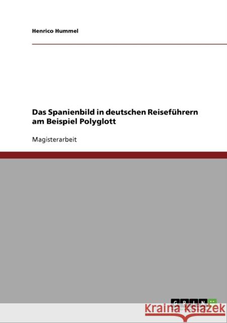 Das Spanienbild in deutschen Reiseführern am Beispiel Polyglott Hummel, Henrico 9783638696593 Grin Verlag - książka