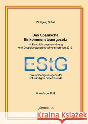 Das Spanische Einkommensteuergesetz (mit Durchführungsverordnung): Zweisprachige Ausgabe der vollständigen Gesetzestexte Wolfgang Sohst 9783942106696 Xenomoi Verlag - książka