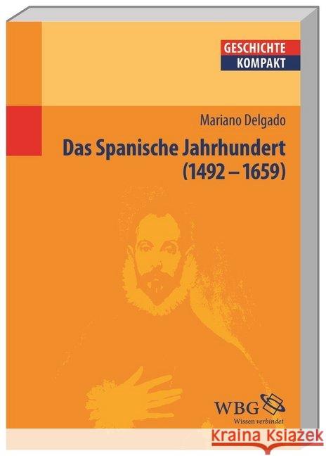 Das Spanische Jahrhundert : (1492-1659) Delgado, Mariano 9783534239535 Wissenschaftliche Buchgesellschaft - książka