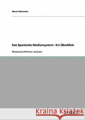 Das Spanische Mediensystem. Ein Überblick Mario Rummler 9783638724814 Grin Verlag - książka