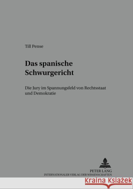 Das Spanische Schwurgericht: Die Jury Im Spannungsfeld Von Rechtsstaat Und Demokratie As Hispano-Alemana De Jurista 9783631536636 Lang, Peter, Gmbh, Internationaler Verlag Der - książka