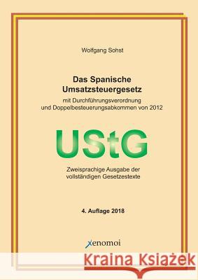 Das Spanische Umsatzsteuergesetz: Zweisprachige Ausgabe der vollständigen Gesetzestexte Wolfgang Sohst 9783942106641 Xenomoi Verlag - książka