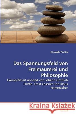 Das Spannungsfeld von Freimaurerei und Philosophie Trettin, Alexander 9783639241754 VDM Verlag - książka