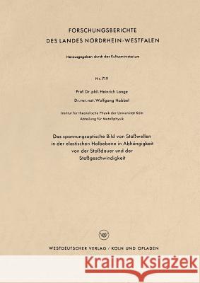 Das Spannungsoptische Bild Von Stoßwellen in Der Elastischen Halbebene in Abhängigkeit Von Der Stoßdauer Und Der Stoßgeschwindigkeit Lange, Heinrich 9783663033608 Vs Verlag F R Sozialwissenschaften - książka