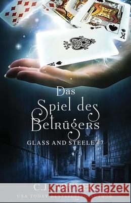 Das Spiel des Betrügers: Glass and Steele Archer, C. J. 9781922554246 C.J. Archer - książka