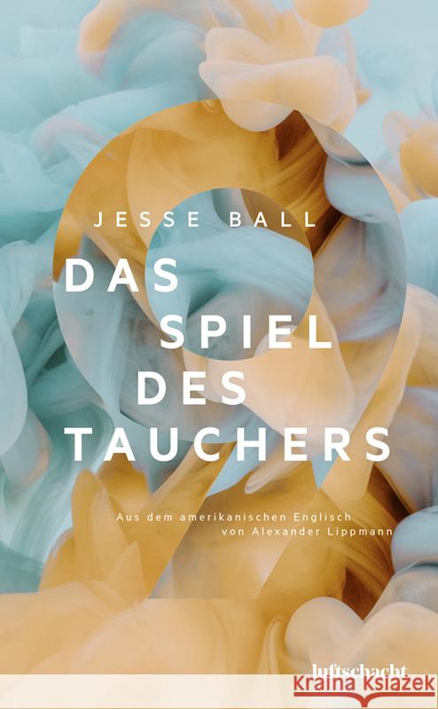 Das Spiel des Tauchers Ball, Jesse, Lippmann, Alexander 9783903422360 Luftschacht - książka