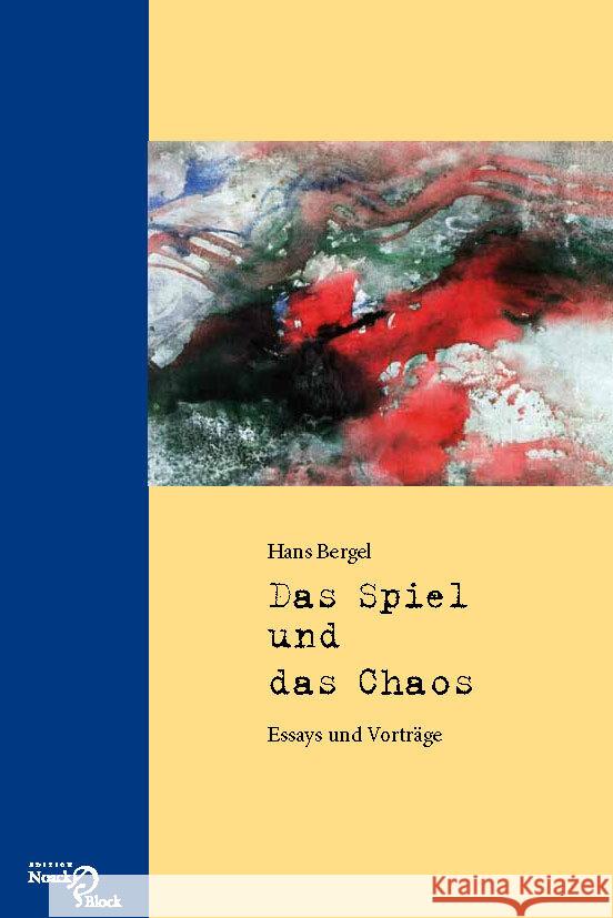 Das Spiel und das Chaos : Essays und Vorträge Bergel, Hans 9783868130133 Edition Noack & Block - książka