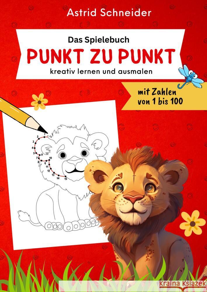 Das Spielebuch: Punkt zu Punkt. Kreative Beschäftigung, Zahlen verbinden und malen. Schneider, Astrid 9783384208934 AS Kids Verlag - książka