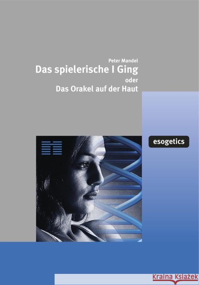 Das spielerische I Ging Set oder Das Orakel auf der Haut, m. Orakelkarten Mandel, Peter 9783925806773 Esogetics - książka