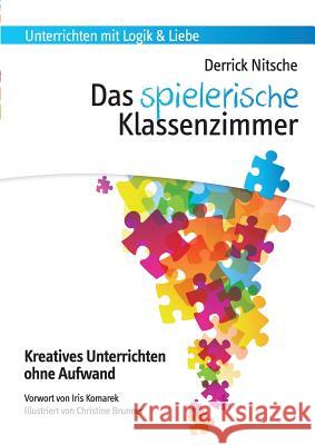 Das spielerische Klassenzimmer: 150 Spiele für kreativen Unterricht ohne Aufwand Derrick Nitsche 9783950388312 Pearls of Learning Press - książka