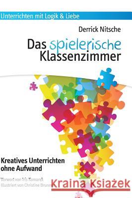 Das spielerische Klassenzimmer: 150 Spiele für kreativen Unterricht ohne Aufwand Derrick Nitsche 9783950388329 Pearls of Learning Press - książka