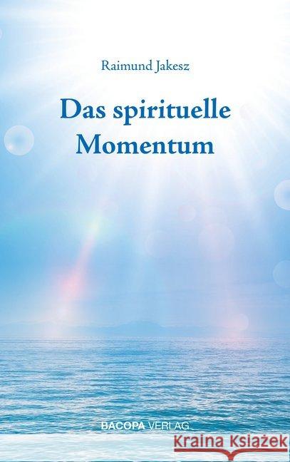 Das spirituelle Momentum Jakesz, Raimund 9783903071575 Bacopa - książka