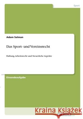 Das Sport- und Vereinsrecht: Haftung, Arbeitsrecht und Steuerliche Aspekte Adam Salman 9783346275448 Grin Verlag - książka