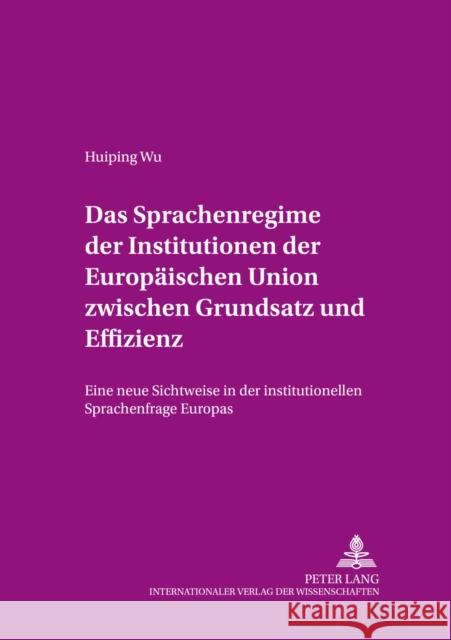 Das Sprachenregime Der Institutionen Der Europaeischen Union Zwischen Grundsatz Und Effizienz: Eine Neue Sichtweise in Der Institutionellen Sprachenfr Hoberg, Rudolf 9783631536902 Peter Lang Gmbh, Internationaler Verlag Der W - książka