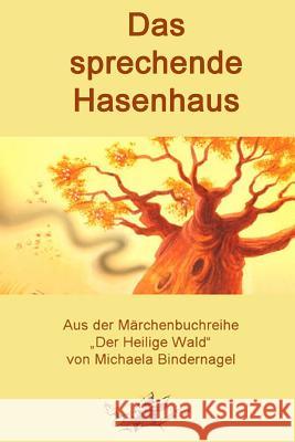 Das sprechende Hasenhaus Bindernagel, Michaela 9781522923428 Createspace Independent Publishing Platform - książka