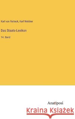 Das Staats-Lexikon: 14. Band Karl Von Rotteck Karl Welcker  9783382001353 Anatiposi Verlag - książka