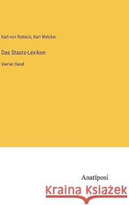 Das Staats-Lexikon: Vierter Band Karl Von Rotteck Karl Welcker 9783382001391 Anatiposi Verlag - książka