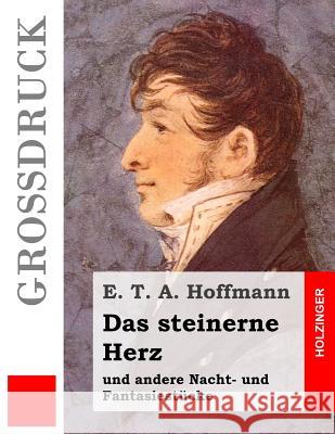 Das steinerne Herz (Großdruck): und andere Nacht- und Fantasiestücke Hoffmann, E. T. a. 9781507523759 Createspace - książka