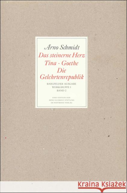 Das steinerne Herz, Tina, Goethe, Die Gelehrtenrepublik Schmidt, Arno 9783518800027 Haffmans - książka