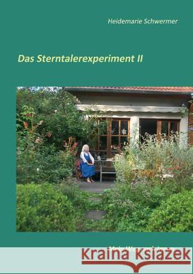 Das Sterntalerexperiment II: Mein Weg nach Innen Schwermer, Heidemarie 9783734740794 Books on Demand - książka