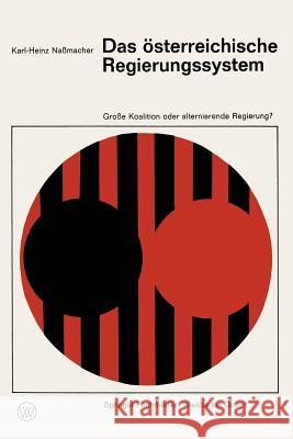 Das Österreichische Regierungssystem Große Koalition Oder Alternierende Regierung? Naßmacher, Karl-Heinz 9783322979797 Springer - książka