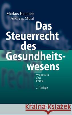 Das Steuerrecht Des Gesundheitswesens: Systematik Und Praxis Heintzen, Markus 9783642214264 Springer, Berlin - książka